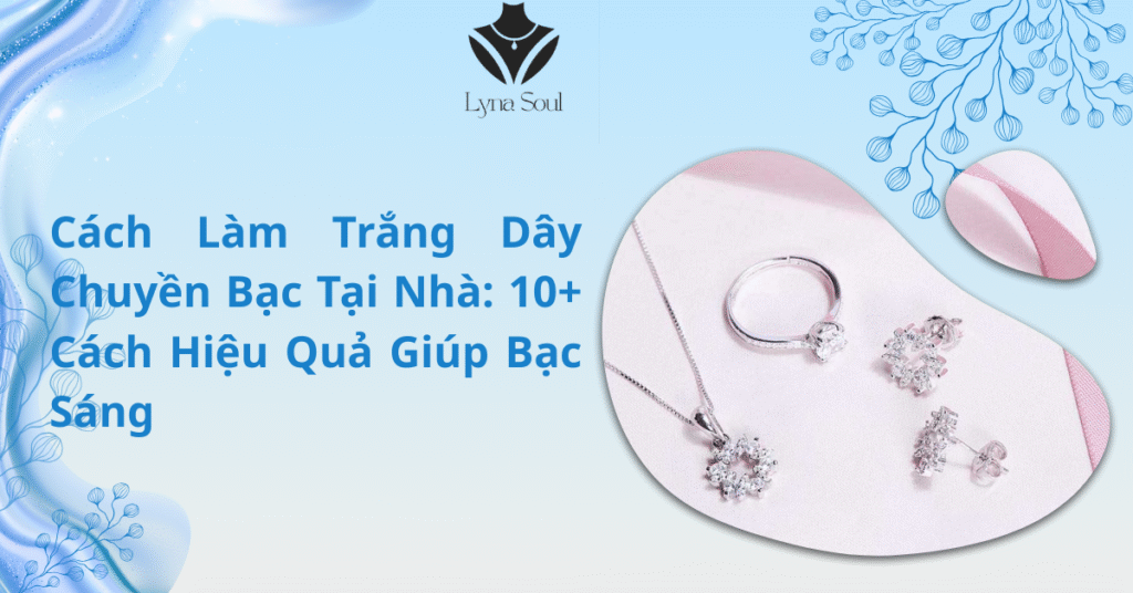 cách làm trắng dây chuyền bạc tại nhà