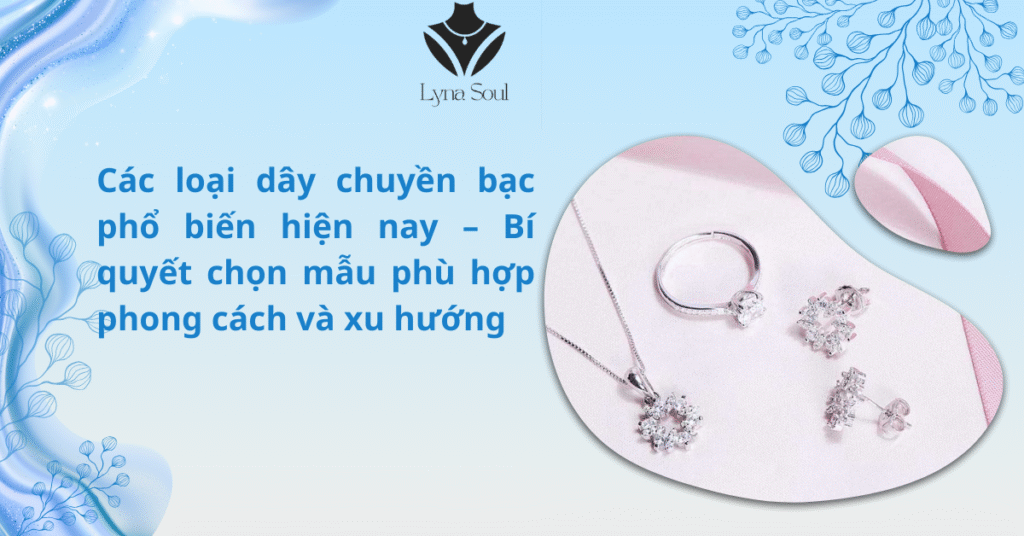 các loại dây chuyền bạc phổ biến hiện nay